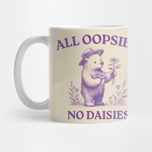 All Oopsies No Daisies, Vintage Drawing, Cartoon Meme, Sarcastic Mug